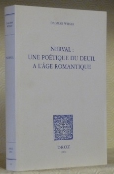 Nerval : une poétique du deuil à l’âge romantique.