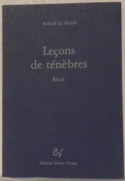 Leçons de ténèbres. Récit.