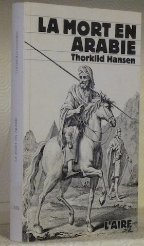 La mort en Arabie. Une expédition danoise 1761-1766.