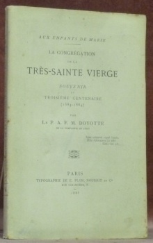 Aux Enfants de Marie. La Congrégation de la Très-Sainte Vierge. …