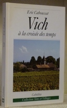 Vich, à la croisée des temps. Coll. : “Sites et …
