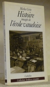 L’Ecole Vaudoise. Collaboration, Edward Pahud, Musée de l’Ecole et de …