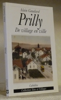 Prilly. De village en ville. Coll. “Sites et Villages”.