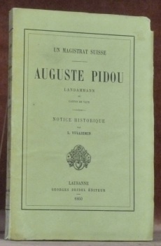 Un magistrat suisse, Auguste Pidou, Landammann du Canton de Vaud. …