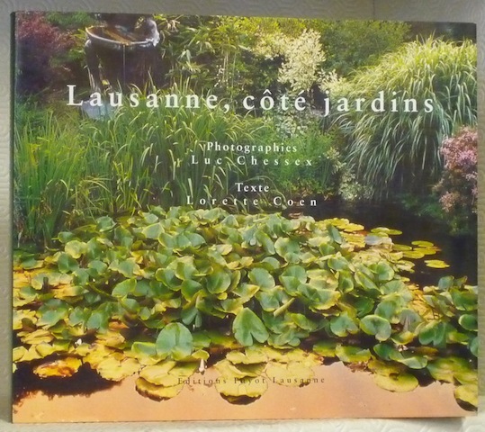 Lausanne, côté jardins. Photographies Luc Chessex. Texte Lorette Coen.