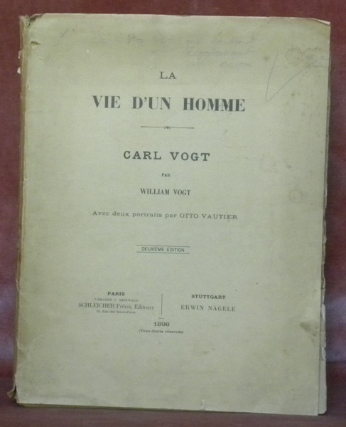 La vie d’un homme Carl Vogt. Avec deux portraits par …
