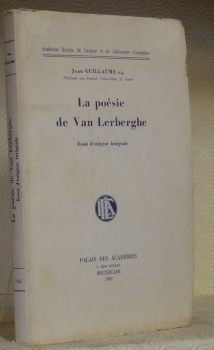 La poésie de Van Lerberghe. Essai d’exégèse intégrale. Académie Royale …