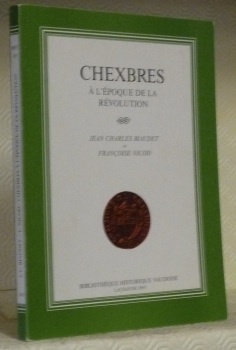 Chexbres à l’époque de la Révolution. Coll. : “Bibliothèque historique …