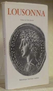 Lousonna. Préface de Colin Martin. Coll. : “Bibliothèque historique vaudoise”, …
