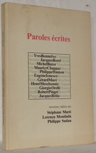 Paroles écrites. Entretiens avec: Y. Bonnefoy, J. Borel, M. Butor, …