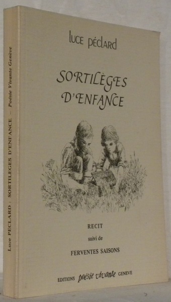 Sortilèges d’enfance. Récit suivi de Ferventes saisons.