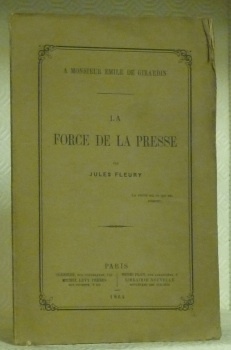 La force de la presse. A Monsieur Emile de Girardin.