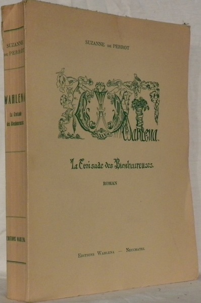 Wahlena. La Croisade des Bienheureuses. Roman.