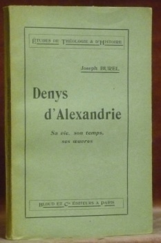 Denys d’Alexandrie. Sa vie, son temps, ses oeuvres.