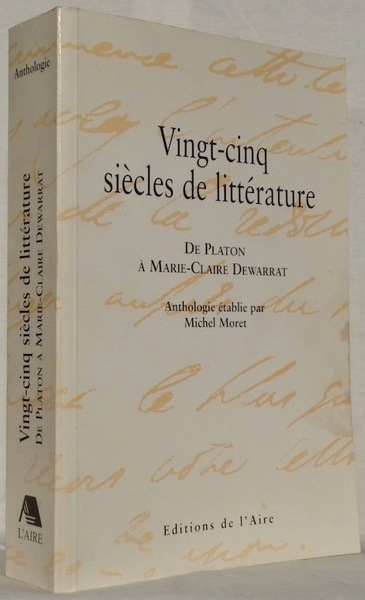 Vingt-cinq siècles de littérature. De Platon à Marie-Claire Dewarrat. Anthologie …