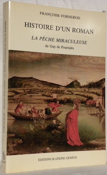Histoire d’un roman. La pêche miraculeuse de Guy de Pourtalès.
