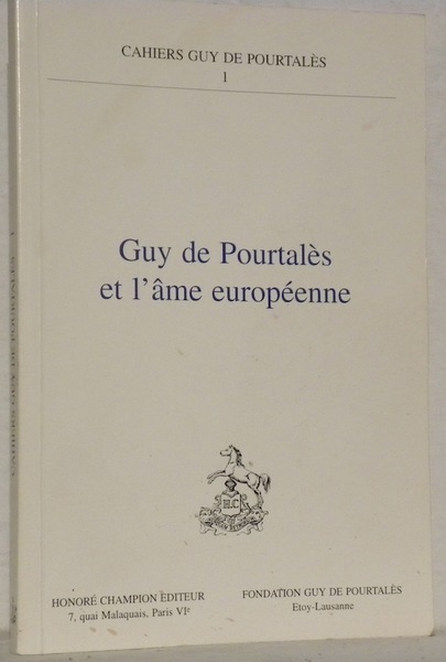 Guy de Pourtalès et l’âme européenne. Cahiers Guy de Pourtalès …