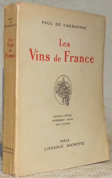 Les vins de France. Nouvelle édition entièrement revue par l’auteur.