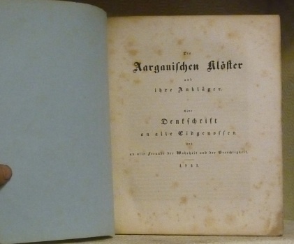 Die Aargauischen Klöster und ihre Ankläger. Eine Denkschrift an alle …