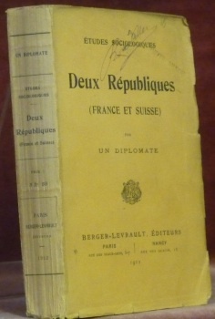 Deux Républiques (France et Suisse). Par un diplomate. Etudes sociologiques.