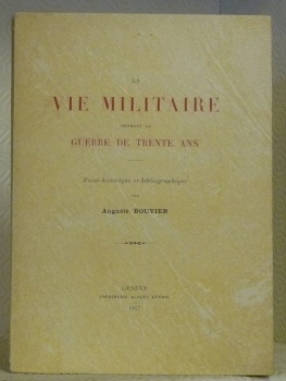 La vie militaire pendant la Guerre de Trente Ans. Essai …