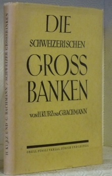 Die Schweizerischen Grossbanken. Ihre Geschäftstätigkeit und wirtschaftliche Bedeutung.