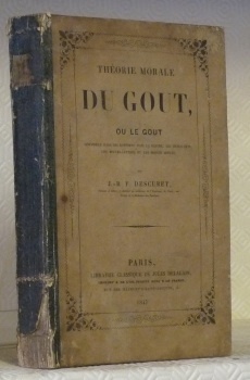 Théorie morale du gout, ou Le gout considéré dans ses …