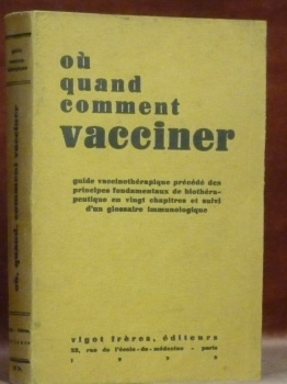 Où, quand et comment vacciner. Guide vaccinothérapique précédé des principes …