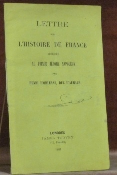 Lettre sur l’histoire de France adressé au Prince Jérome Napoléon.