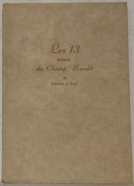 Les 13 poèmes du Champ Maudit.