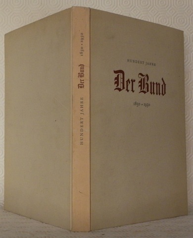 Der Bund. Ein Rückblick bei Vollendung des hundertsten Jahrganges 1850-1950.