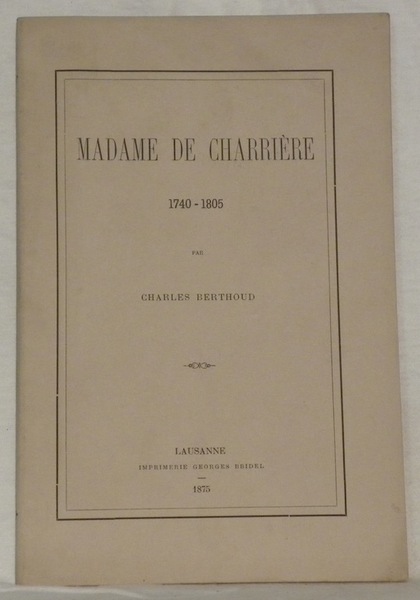 Madame de Charrière, 1740-1805.