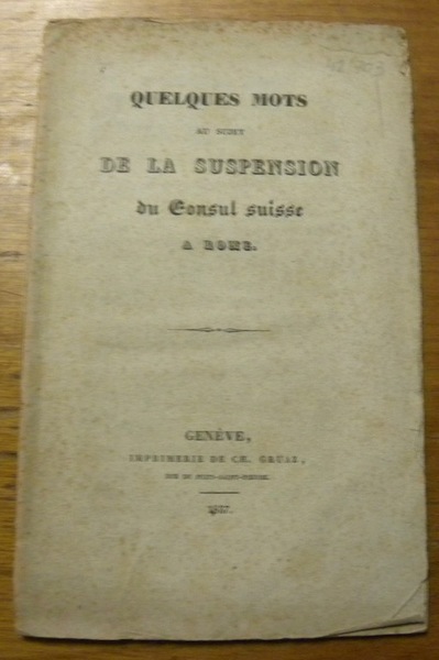 Quelques mots au sujet de la suspension du Consul suisse …