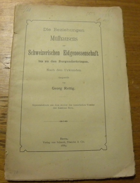 Die Beziehungen Mülhausens zur Schweizerischen Eidgenossenschaft bis zu den Burgunderkriegen. …