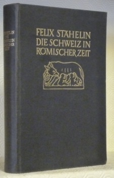 Die Schweiz in römischer Zeit. Zweite, verbesserte Auflage. Herausgegeben durch …