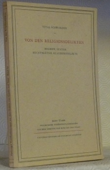 Von den Religionsdelikten. Begriff, System, Rechtsgüter, Glaubensdelikte. Band 12 der …