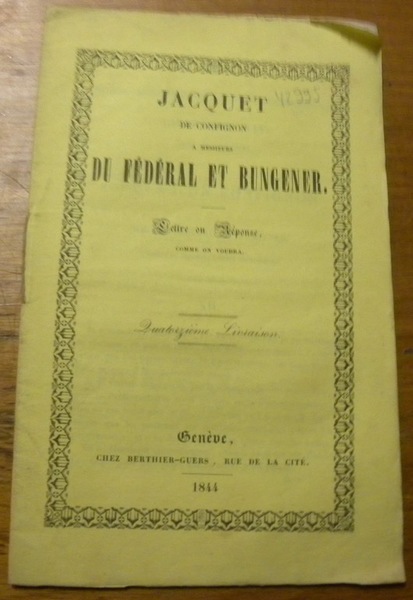 Jacquet de Confignon à Messieurs du Fédéral et Bungener. Lettre …