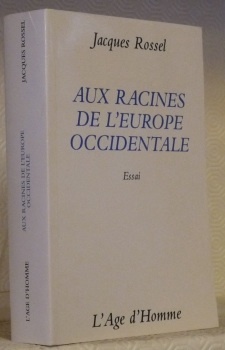 Aux racines de l’Europe Occidentale. Essai.