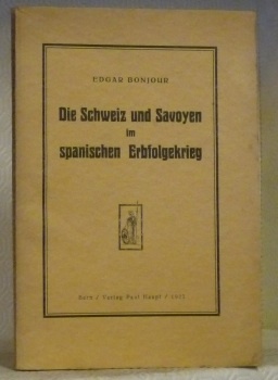 Die Schweiz und Savoyen im spanischen Erbfolgekrieg.
