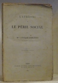 L’athéisme et le péril social. Quatrième édition.