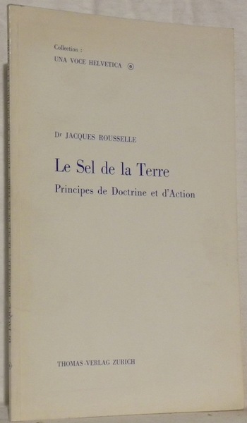 Le Sel de la Terre. Principes de Doctrine et d’Action.