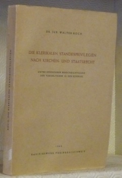 Die Klerikalen Standesprivilegien nach Kirchen- und Staatsrecht. Unter besonderer Berücksichtigung …