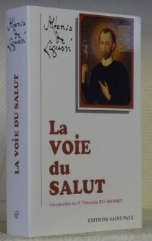 Saint Alphonse de Liguori. La Voie du Salut. Docteur de …