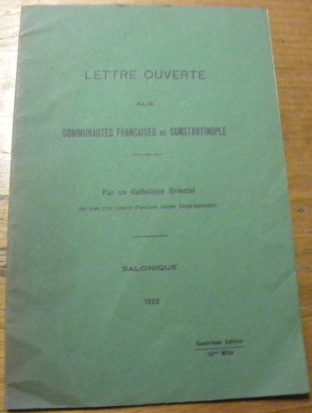 Lettre ouverte aux communautés françaises de Constantinople. Par un catholique …