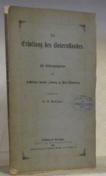 Die Erhaltung des Bauernstandes. Ein Reformprogramm des hochseligen Grafen Ludwig …