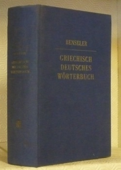 Benselers Griechisch-Deutsches Wörterbuch. Bearbeitet von Adolf Kaegi. Nachdruck der fünfzehnten …