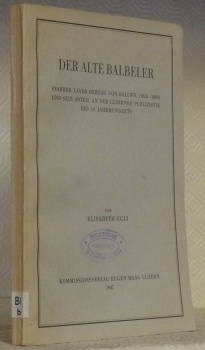 Der alte Balbeler. Pfarrer Xaver Herzog von Ballwil (1818-1883) und …