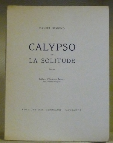 Calypso ou la solitude. Drame. Préface de Ed.Jaloux.