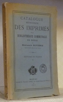 Catalogue méthodique des imprimés de la Bibliothèque Communale de Douai. …