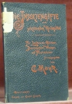 Die Insektengifte und pilztötenden Heilmittel. Eine Anleitung zur Herstellung und …